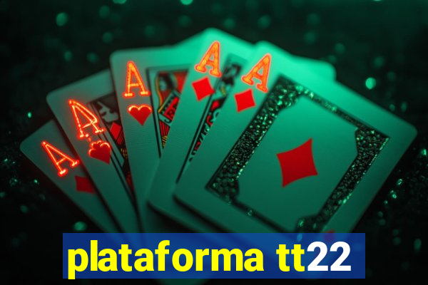 plataforma tt22